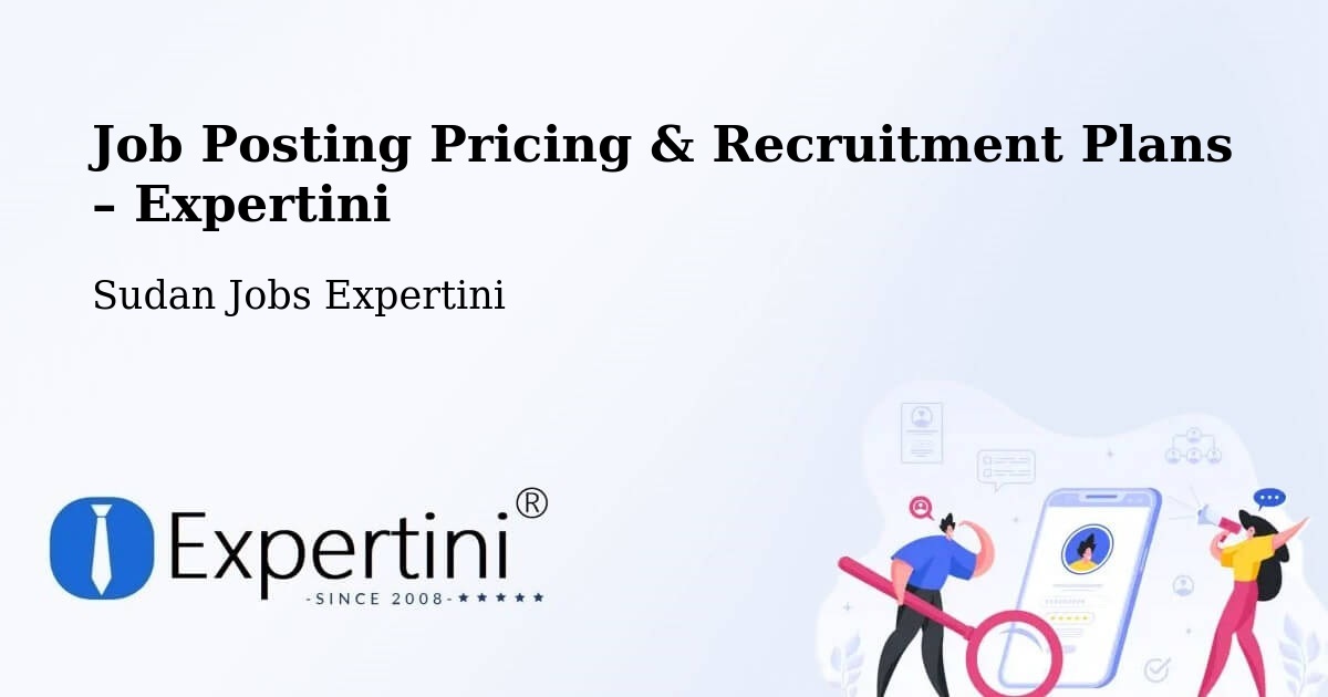 Job Posting Pricing & Recruitment Plans – El Daein - El Daein, Sudan Jobs Expertini